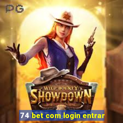 74 bet com login entrar